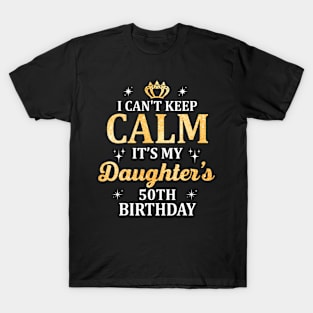 Calm It's My Daughter's 50th Birthday Party T-Shirt